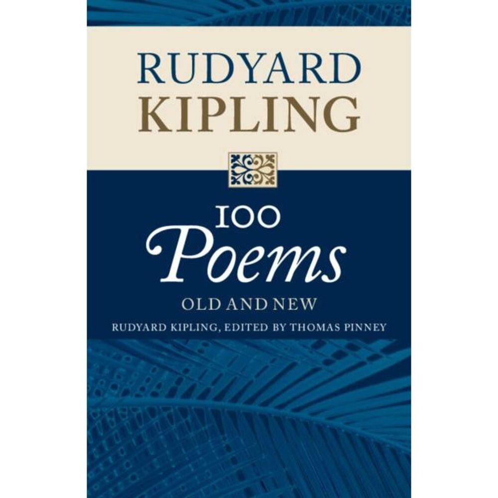 Rudyard Kipling: 100 Poems -- Rudyard Kipling